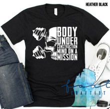 Load image into Gallery viewer, Body Under Construction Mind On A Mission