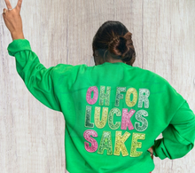 Load image into Gallery viewer, Oh For Lucks Sake St. Patrick's Day