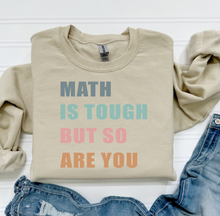 Load image into Gallery viewer, Math Is Tough But So Are You
