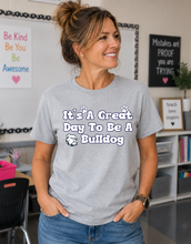 Load image into Gallery viewer, It's A Great Day To Be A Bulldog