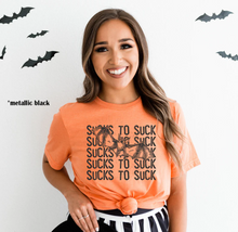 Load image into Gallery viewer, Sucks to Suck Metallic Black Print Shirt
