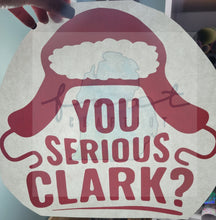 Load image into Gallery viewer, You Serious Clark?