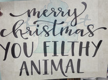 Load image into Gallery viewer, Merry Christmas You Filthy Animal