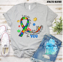 Load image into Gallery viewer, Autism I Would Not Change You Shirt