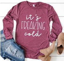 Load image into Gallery viewer, It's Freaking Cold