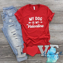 Load image into Gallery viewer, My Dog is My Valentine T-shirt Valentine's Day