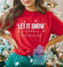 Load image into Gallery viewer, Let It Snow Just Kidding