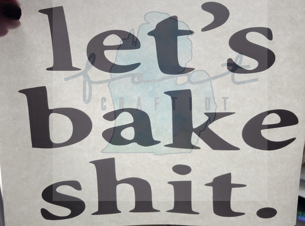 let's bake shit